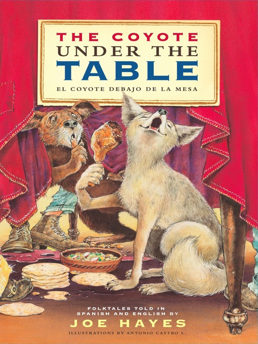 Title details for The Coyote Under the Table/El coyote debajo de la mesa by Joe Hayes - Available